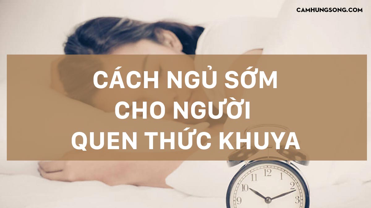 cách để ngủ sớm cho người quen thức khuya